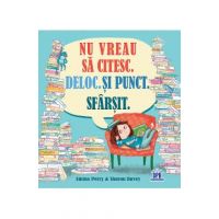Nu vreau sa citesc. Deloc. Si punct. Sfarsit - Emma Perry, Sharon Davey