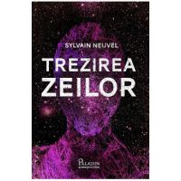 Trezirea zeilor - Sylvain Neuvel