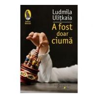 A fost doar ciuma - Ludmila Ulitkaia