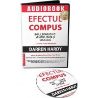 Audiobook. Efectul compus: Impulsioneaza-ti venitul, viata si succesul - Darren Hardy