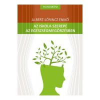 Az iskola szerepe az egeszsegmegorzesben - Albert-Lorincz Eniko