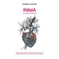 Inima, o istorie completa - Sandeep Jauhar