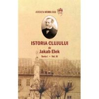 Istoria Clujului Vol.4 - Jakab Elek