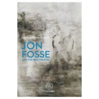 Jon Fosse and the New Theatre - Anamaria Babias-Ciobanu