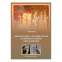 Legum allegoriae. Un posibil pattern al discursului exegetic iudeo-alexandrin - Onita Burdet