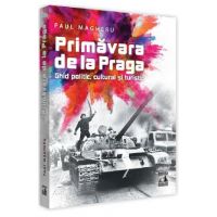 Primavara de la Praga. Ghid politic, cultural si turistic - Paul Magheru
