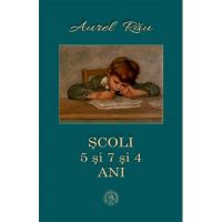 Scoli. 5 si 7 si 4 ani - Aurel Rau