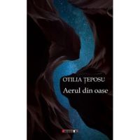 Aerul din oase - Otilia Teposu