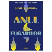 Anul fugarilor - Sunjeev Sahota