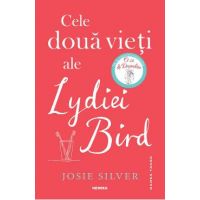 Cele doua vieti ale Lydiei Bird - Josie Silver