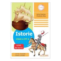 Istorie - Clasa 4 - Caiet de lucru - Arina Damian, Elisabeta Nitu