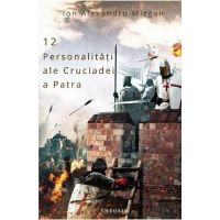 12 personalitati ale Cruciadei a Patra - Ion Alexandru Mizgan