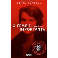 O femeie lipsita de importanta - Sonia Purnell
