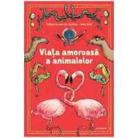 Viata amoroasa a animalelor - Katharina von der Gathen, Anke Kuhl