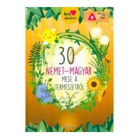 30 nemet-magyar mese a termeszetrol. 30 de povesti despre natura (maghiar-german)