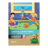 Caietul lui Pictorici. Caiet de arte vizuale si abilitati practice - Clasa pregatitoare - Adina Achim, Emanuela Patrichi