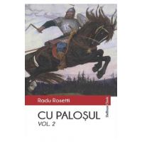 Cu palosul Vol.2 - Radu Rosetti