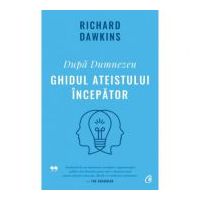 Dupa Dumnezeu. Ghidul ateistului incepator - Richard Dawkins