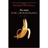 Eu sunt Eric Zimmerman Vol.1 - Megan Maxwell