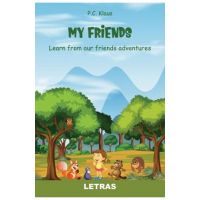 My Friends. Learn from our Friends Adventures - P.C. Klaus