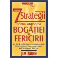 7 strategii pentru obtinerea bogatiei si fericirii Ed.3 - Jim Rohn