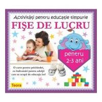 Activitati pentru educatie timpurie Fise de lucru pentru 2-3 ani - Diana Rotaru