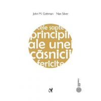 Cele sapte principii ale unei casnicii fericite Ed.2 - John M. Gottman, Nan Silver