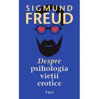 Despre psihologia vietii erotice - Sigmund Freud