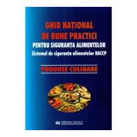Ghid national de bune practici pentru siguranta alimentelor. Produse culinare - coord. Viorel Marin, Teofil Vultur