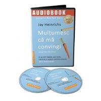 Audiobook. Multumesc ca ma convingi - Jay Heinrichs