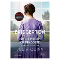Bridgerton. Lui Sir Phillip, cu dragoste - Julia Quinn