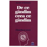 De ce gandim ceea ce gandim - Alain Stephen