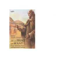 De la print la sfant. Viata Sfantului Sava Arhiepiscopul Serbiei - Sfantul Nicolae Velimirovici