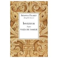 Invataturi despre viata de familie - Sfantul Filaret, mitropolitul Moscovei