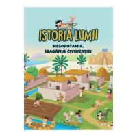 Istoria lumii. Mesopotamia, leaganul civilizatiei