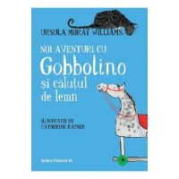 Noi aventuri cu Gobbolino si calutul de lemn - Ursula Moray Williams