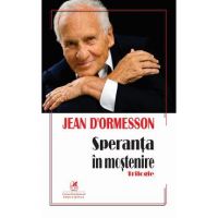 Speranta in mostenire - Jean d&#226;&#128;&#153;Ormesson