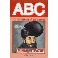 ABC Tot ce trebuie sa stii despre Mihai Viteazul