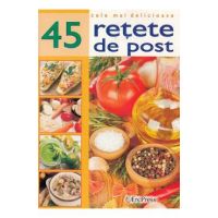 Cele mai delicioase 45 retete de post