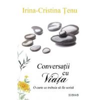 Conversatii cu viata - Irina Cristina Tenu