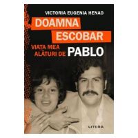 Doamna Escobar. Viata mea alaturi de Pablo - Victoria Eugenia Henao