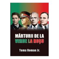 Marturii de la verde la rosu - Toma Roman Jr.
