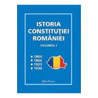 Istoria Constitutiei Romaniei Vol.1
