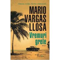 Vremuri grele - Mario Vargas Llosa