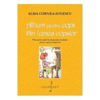 Album pentru copii. Din lumea copiilor - Alma Cornea-Ionescu