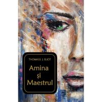 Amina si Maestrul - Thomass J. Eliot