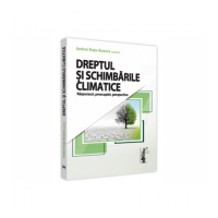 Dreptul si schimbarile climatice. Raspunsuri, preocupari, perspective - Andrei Dutu Buzura