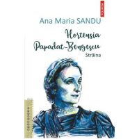 Hortensia Papadat-Bengescu. Straina - Ana Maria Sandu