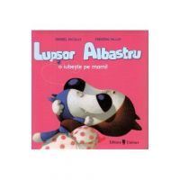 Lupsor Albastru o iubeste pe mami! - Daniel Picouly