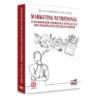 Marketing nutritional. Consideratii teoretice si practice din perspectiva beneficiarilor - Raluca-Giorgiana Chivu